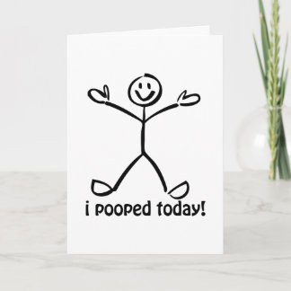 I Pooped Today Card