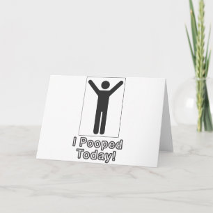 I pooped today card