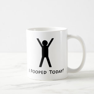 I Pooped Today Coffee Mug
