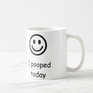 I pooped today coffee mug