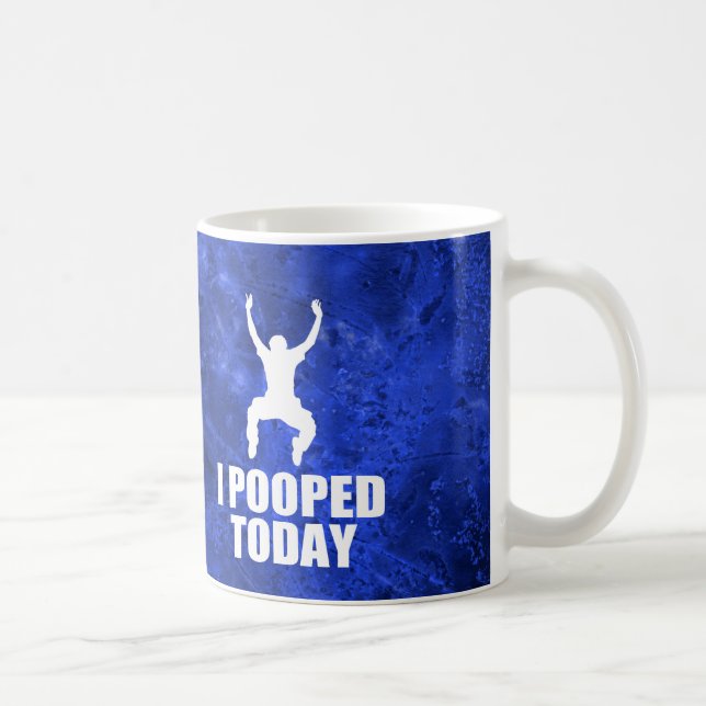 I POOPED TODAY COFFEE MUG (Right)