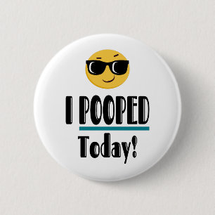 I POOPED Today  Emoji Funny Sarcastic 2 Inch Round Button