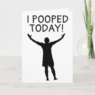 I POOPED TODAY! FUNNY BIRTHDAY CARD