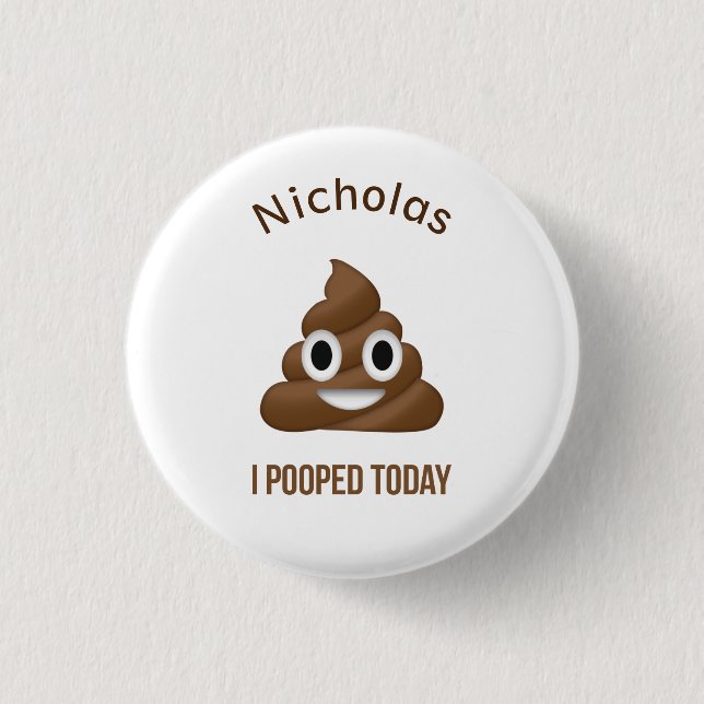 I Pooped Today Funny Emoticon with Name 1 Inch Round Button (Front)