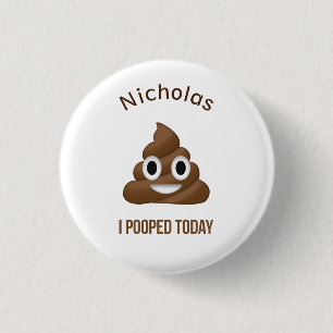 I Pooped Today Funny Emoticon with Name 1 Inch Round Button