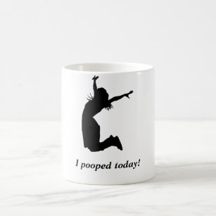 I pooped today! Funny mug woman "I pooped today" a