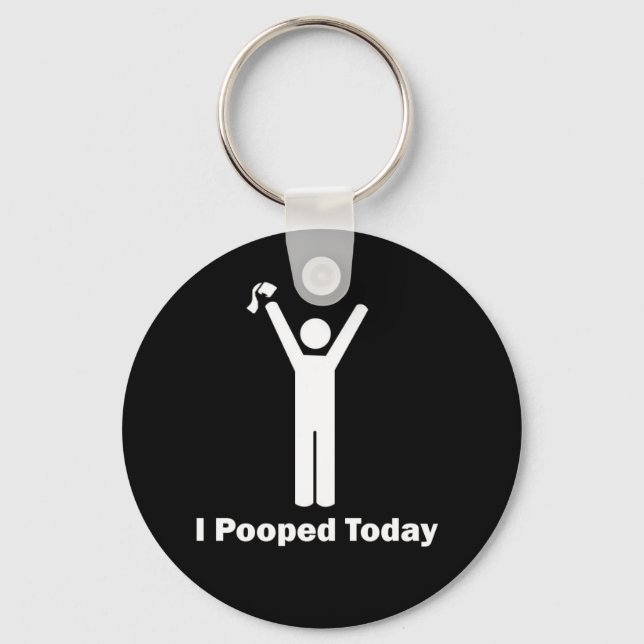 I Pooped Today Keychain (Front)