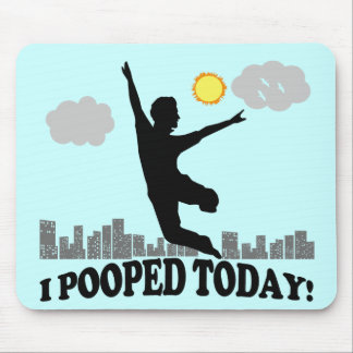 I Pooped Today Mouse Pad