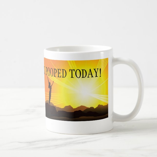 I Pooped Today mug (Right)