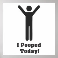 i pooped today