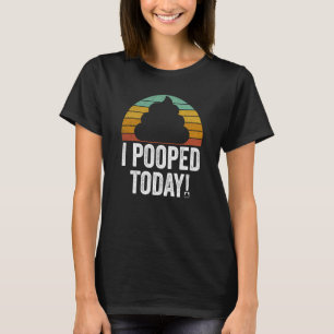 I Pooped Today Quote Saying T-Shirt