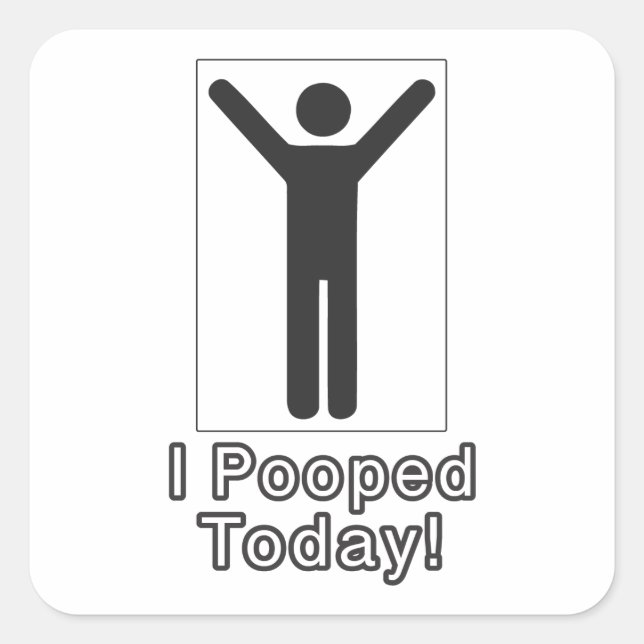 I pooped today square sticker (Front)