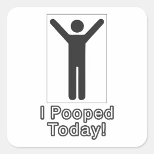 I pooped today square sticker