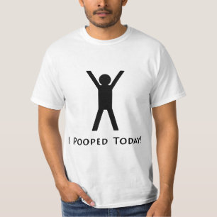 I Pooped Today T-Shirt