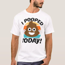I Pooped Today!