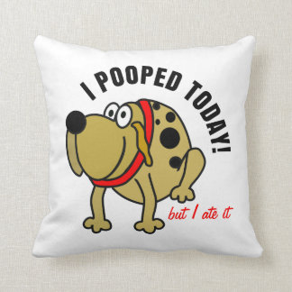 I Pooped Today Throw Pillow