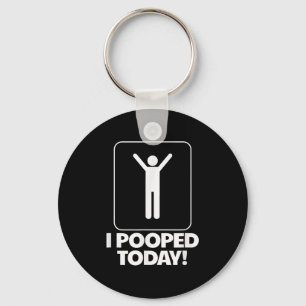 I Pooped Today Toilet Humour Funny Mens I Pooped T Keychain