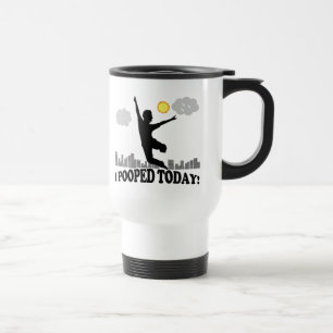 I Pooped Today Travel Mug