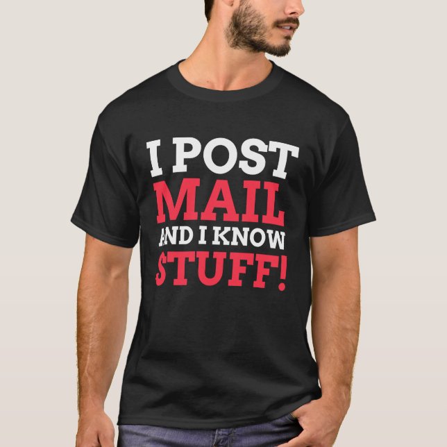 I Post Mail And I Know Stuff  Postman T-Shirt (Front)