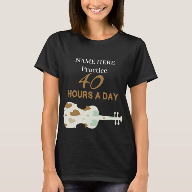 I practice 40 hours every day TwoSetViolin T-Shirt (Front)