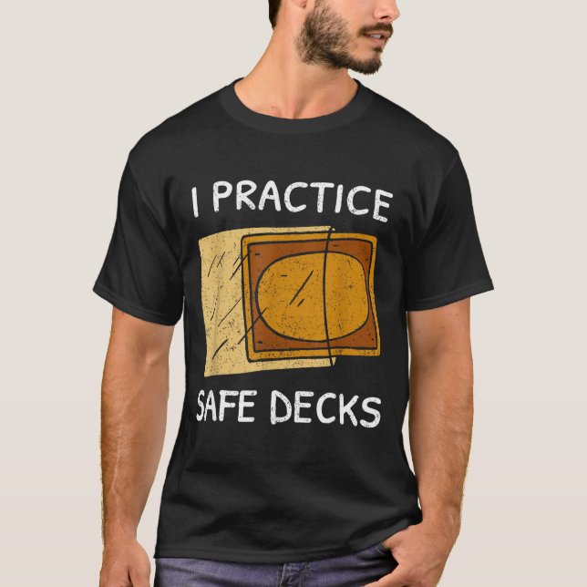 I Practice Safe Decks Trading Card Game Pun Humor  T-Shirt (Front)