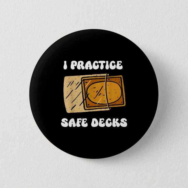 I Practice Safe Deckss Funny Saying Quote Men Wome 2 Inch Round Button (Front)