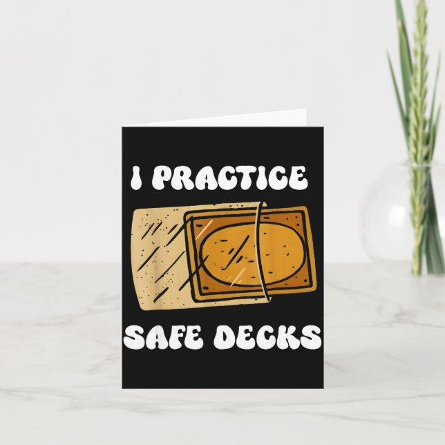 I Practice Safe Deckss Funny Saying Quote Men Wome Card (Front)
