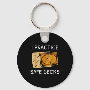I Practice Safe Deckss Funny Saying Quote Men Wome Keychain