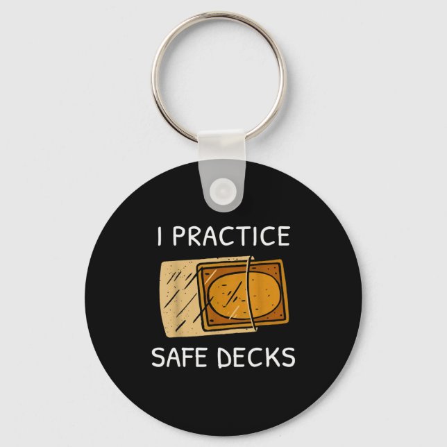 I Practice Safe Deckss Funny Saying Quote Men Wome Keychain (Front)
