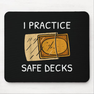 I Practice Safe Deckss Funny Saying Quote Men Wome Mouse Pad