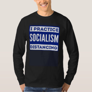 I practice socialism distancing  Anti Socialism  1 T-Shirt