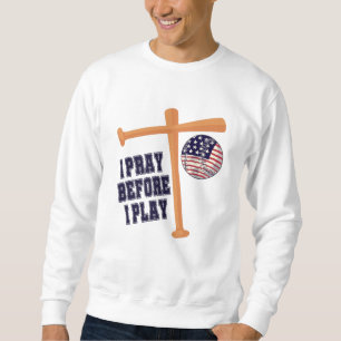 I pray before I play Basebal Game Sweatshirt