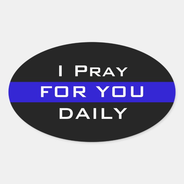 I PRAY FOR YOU DAILY SUPPORT POLICE BUMPER STICKER (Front)