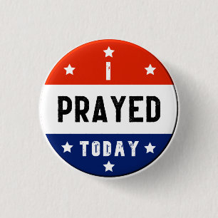 I Prayed Today Red White & Blue Round 1 Inch Round Button