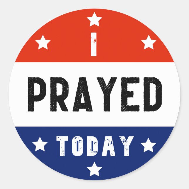 I Prayed Today Red White & Blue Round Classic Roun Sticker (Front)