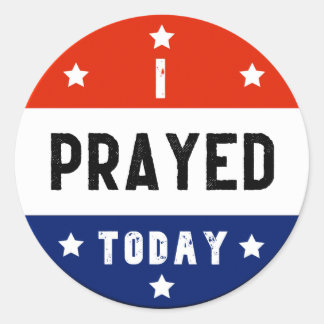 I Prayed Today Red White & Blue Round Classic Round Sticker