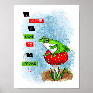 I Prefer a Frog to a Prince   Frog Artwork Poster