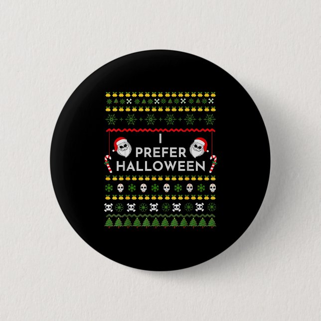 I Prefer Halloween Christmas Funny Ugly Sweater  2 Inch Round Button (Front)