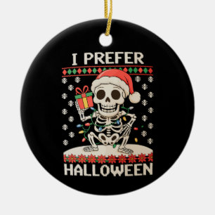 I Prefer Halloween Christmas Skeleton Ugly Xmas Ceramic Ornament