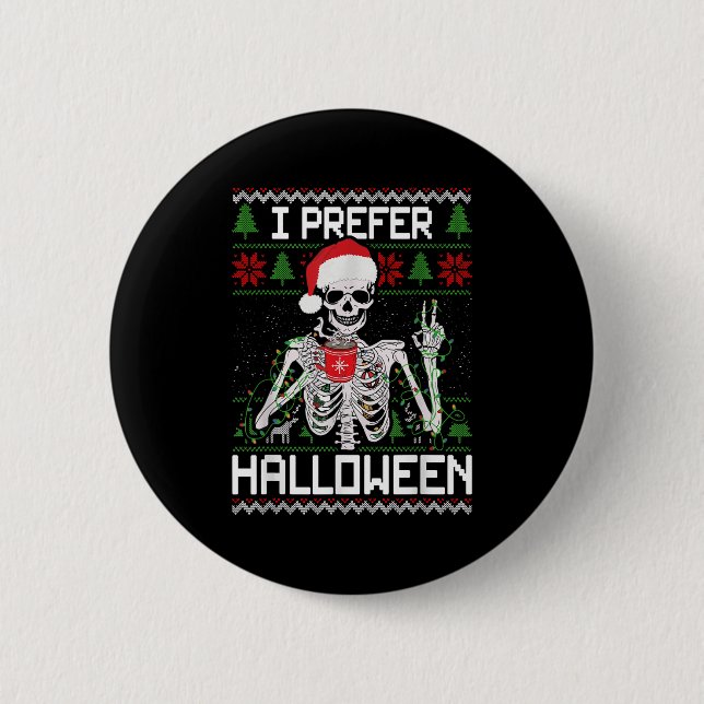 I Prefer Halloween Christmas Sweater Funny Skeleto 2 Inch Round Button (Front)
