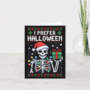 I Prefer Halloween Christmas Sweater Funny Skeleto Card