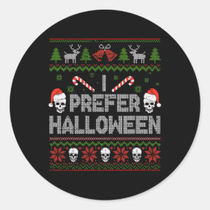 I Prefer Halloween Christmas Sweater Funny Ugly Xm Classic Round Sticker