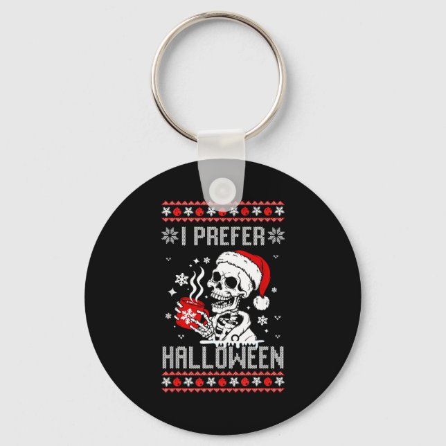 I Prefer Halloween Christmas Sweater Skeleton Ugly Keychain (Front)