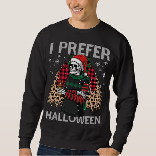 I Prefer Halloween Funny Christmas Skeleton Sweate Sweatshirt