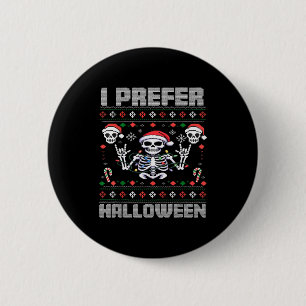 I Prefer Halloween Funny Christmas Ugly Skeleton X 2 Inch Round Button