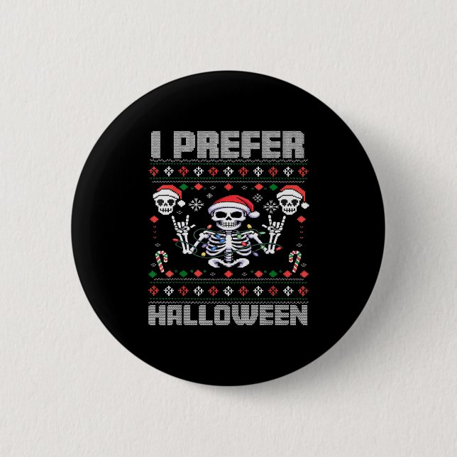 I Prefer Halloween Funny Christmas Ugly Skeleton X 2 Inch Round Button (Front)