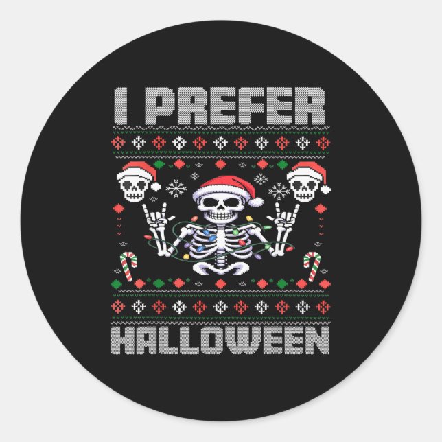 I Prefer Halloween Funny Christmas Ugly Skeleton X Classic Round Sticker (Front)