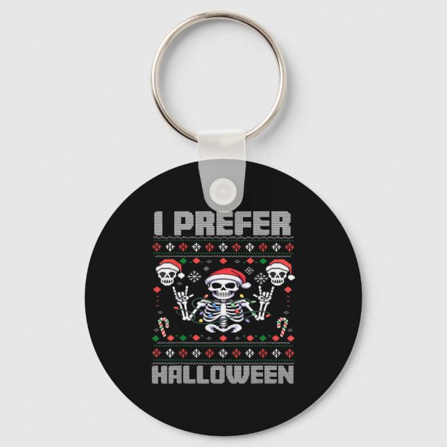 I Prefer Halloween Funny Christmas Ugly Skeleton X Keychain (Front)