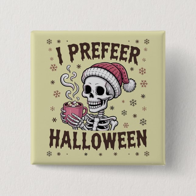 I Prefer Halloween Spooky Xmas Skeleton Gothic 2 Inch Square Button (Front)