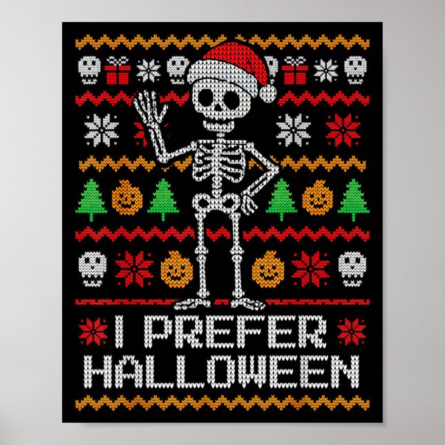 I Prefer Halloween Ugly Christmas Skeleton Sweater Poster (Front)